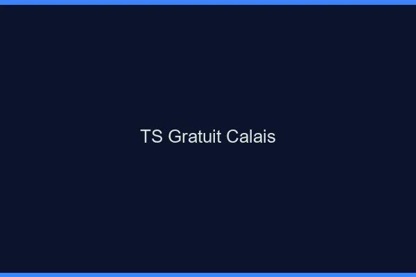 TS gratuit Calais