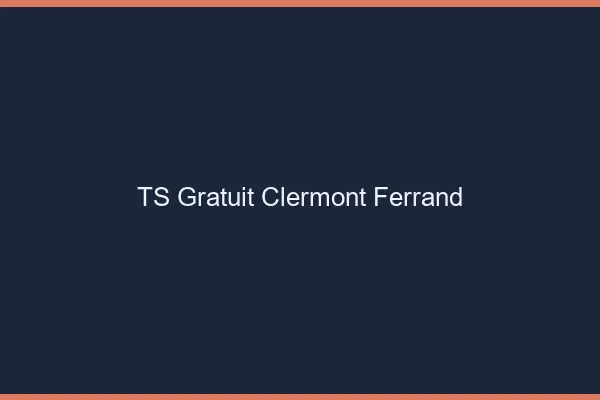 TS gratuit Clermont-Ferrand