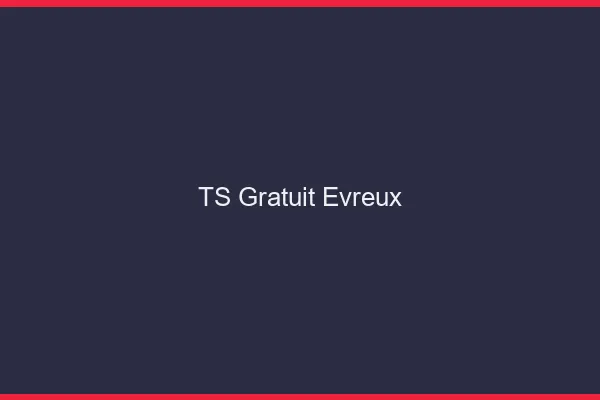 TS gratuit Évreux