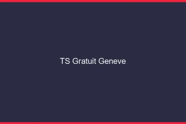 TS gratuit Genève