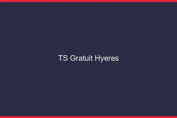 TS gratuit Hyères