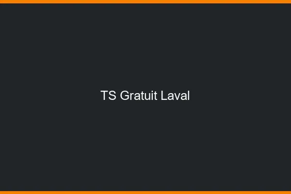 TS gratuit Laval