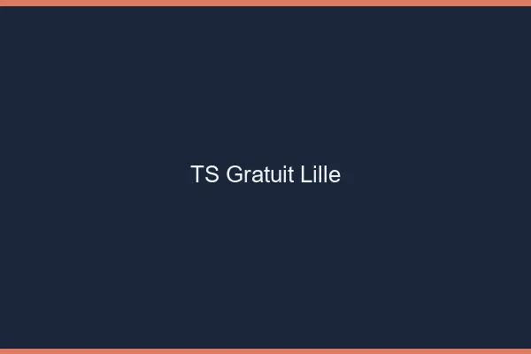 TS gratuit Lille