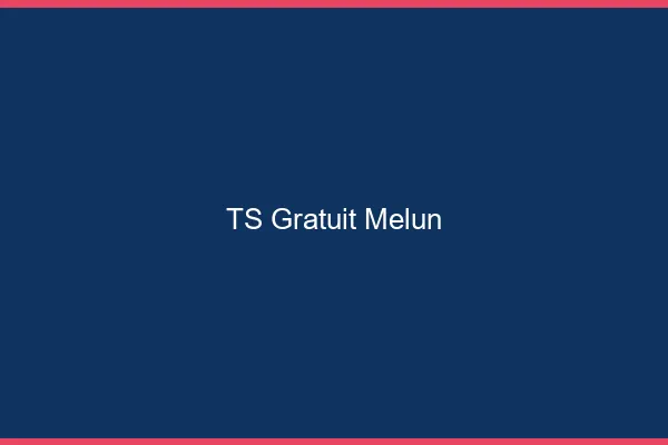 TS gratuit Melun