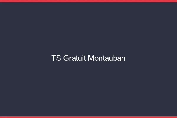 TS gratuit Montauban