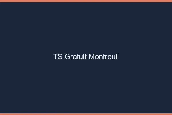TS gratuit Montreuil