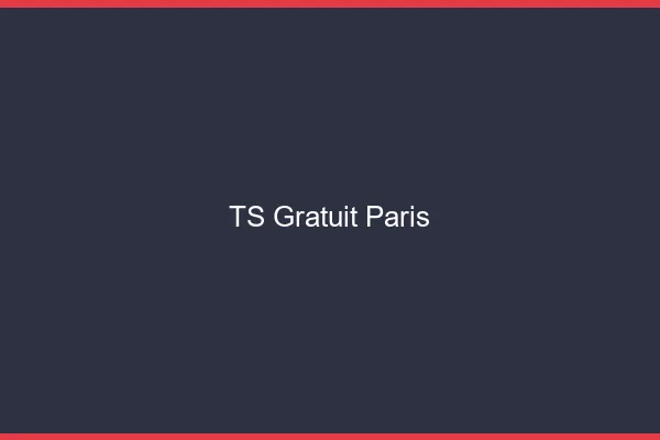 TS gratuit Paris