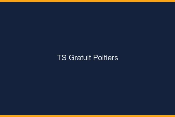 TS gratuit Poitiers