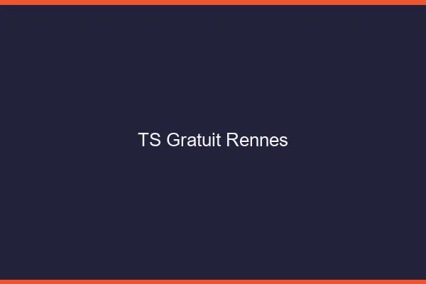 TS gratuit Rennes