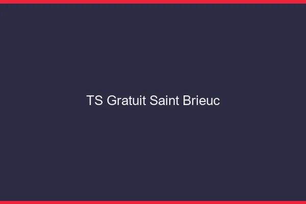 TS gratuit Saint-Brieuc