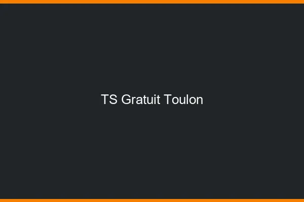TS gratuit Toulon