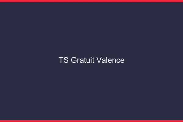 TS gratuit Valence