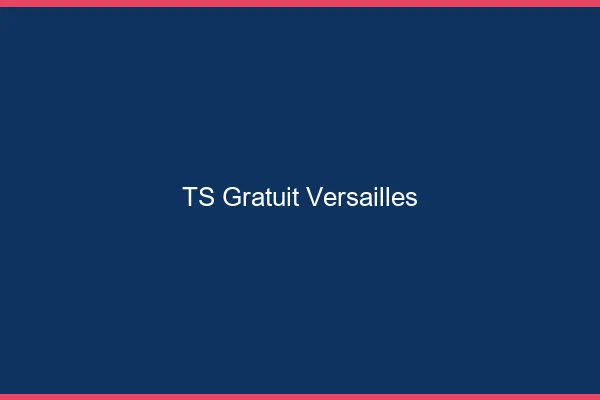 TS gratuit Versailles