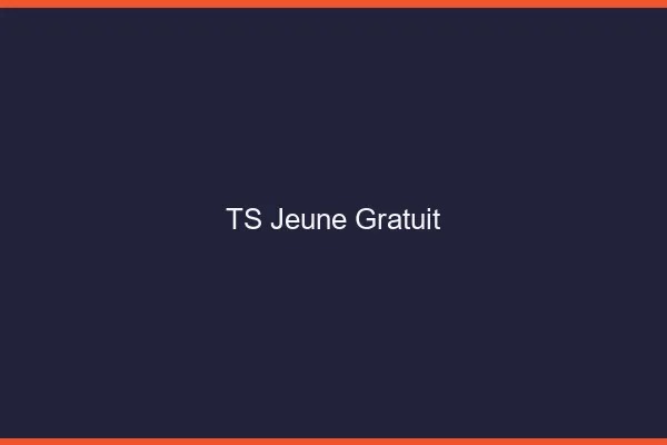 TS jeune gratuit