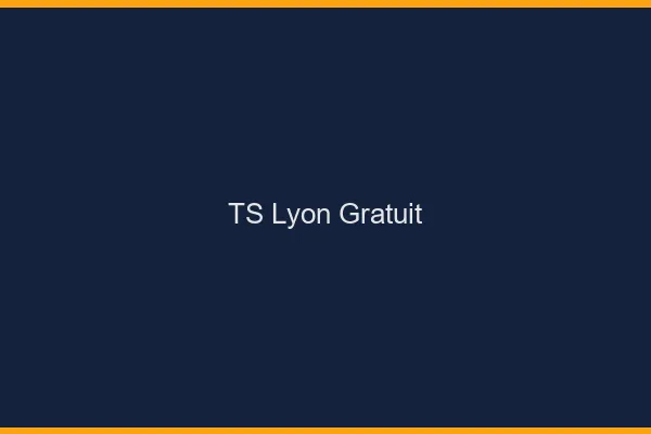 TS Lyon gratuit