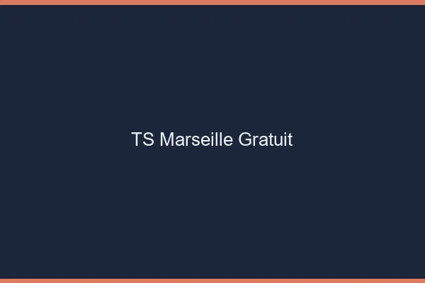 TS Marseille gratuit