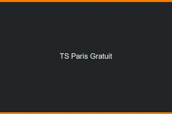 TS Paris gratuit
