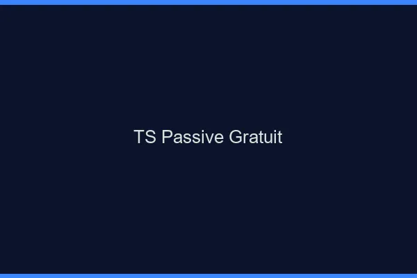 TS passive gratuit