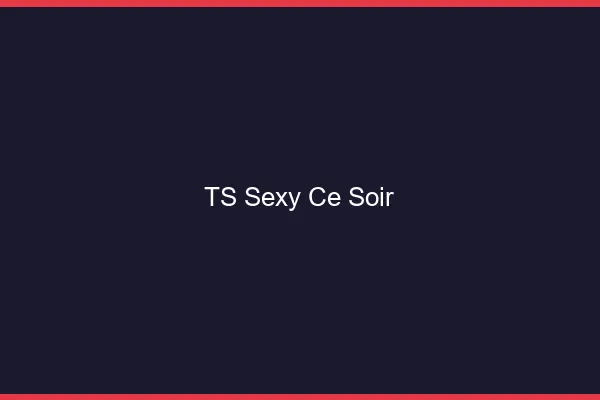 TS sexy ce soir