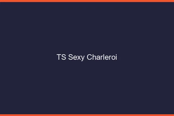 TS sexy Charleroi