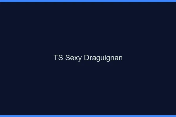 TS sexy Draguignan