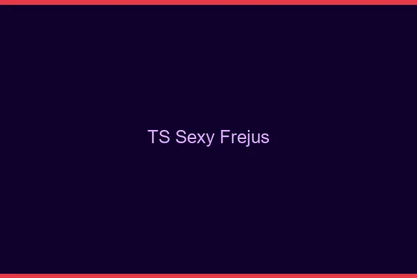 TS sexy Fréjus