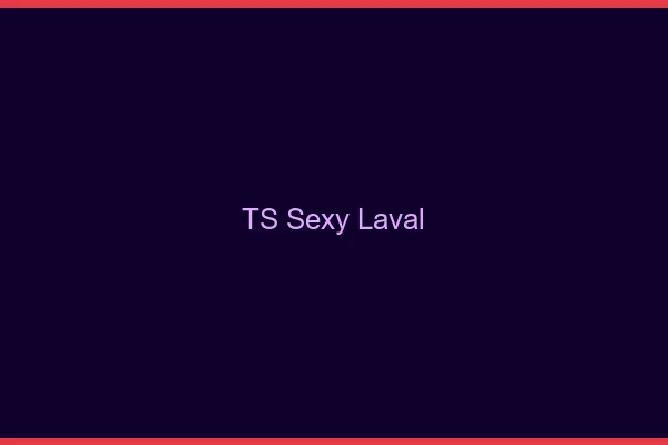 TS sexy Laval