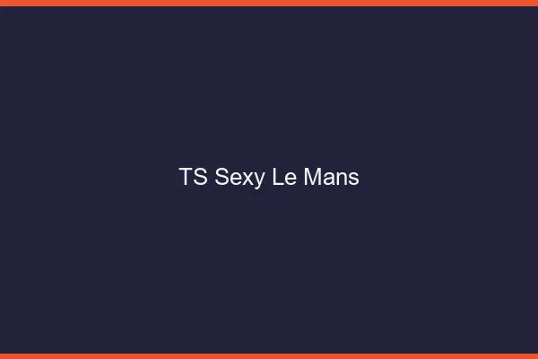 TS sexy le mans