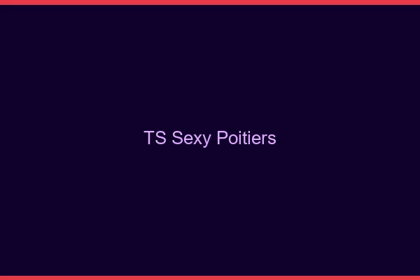 TS sexy Poitiers