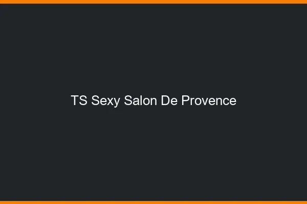 TS sexy Salon-de-Provence