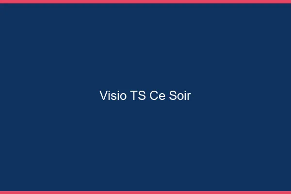 Visio TS ce soir